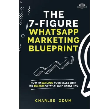The 7 Figure WhatsApp Marketing Blueprint