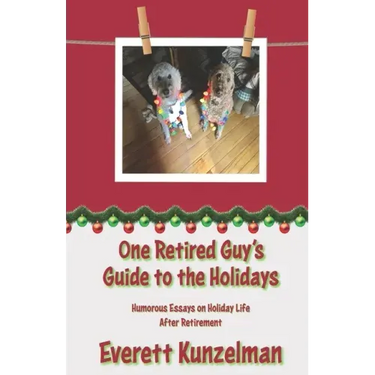 One Retired Guy's Guide to the Holidays: Humorous Essays on Holiday Life After Retirement