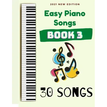 Easy Piano Songs: Book 3: 30 Songs