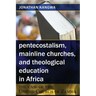 Pentecostalism, Mainline Churches, and Theological Education in Africa: The Case of the United Church of Zambia