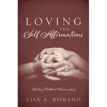 Loving The Self Affirmations: Healing Childhood Brainwashing