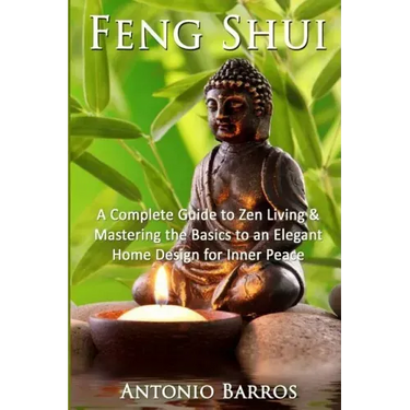 Feng Shui: Mastering the Basics to an Elegant Home Design for Inner Peace
