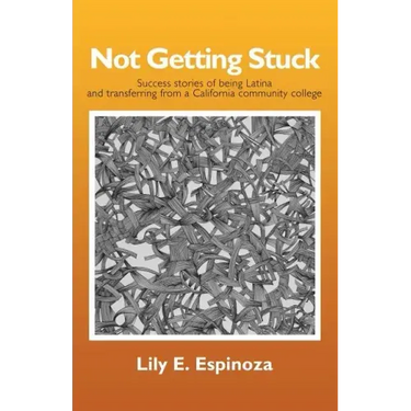 Not Getting Stuck: Success Stories of being Latina and Transferring from a California Community College