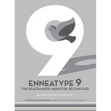 Enneatype 9: The Peacemaker, Mediator, Reconciler: An Interactive Workbook