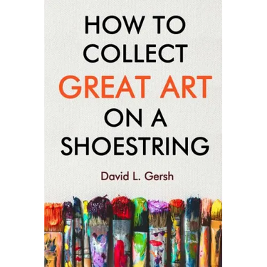 How to Collect Great Art on a Shoestring