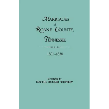 Marriages of RoAne County, Tennessee, 1801-1838