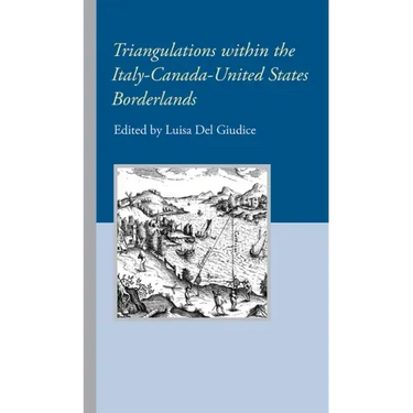 Triangulations within the Italy-Canada-United States Borderlands
