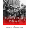 The Beer Hall Putsch: The History and Legacy of Adolf Hitler and the Nazi Party's Failed Coup Attempt in 1923