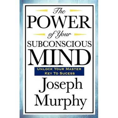 The Power of Your Subconscious Mind