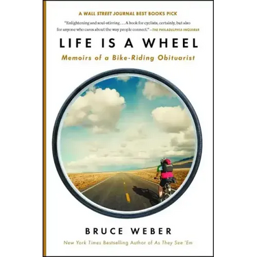 Life Is a Wheel: Memoirs of a Bike-Riding Obituarist
