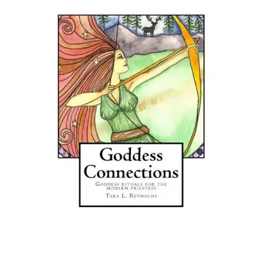 Goddess Connections: Goddess rituals for the modern priestess