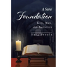 A Sure Foundation: God, Man, And Salvation