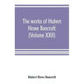 The works of Hubert Howe Bancroft (Volume XXII): History of California (Volume V) 1846-1848