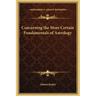 Concerning the More Certain Fundamentals of Astrology