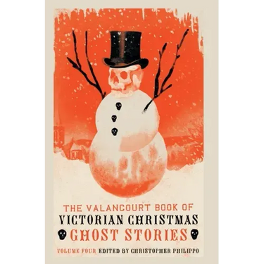 The Valancourt Book of Victorian Christmas Ghost Stories, Volume 4