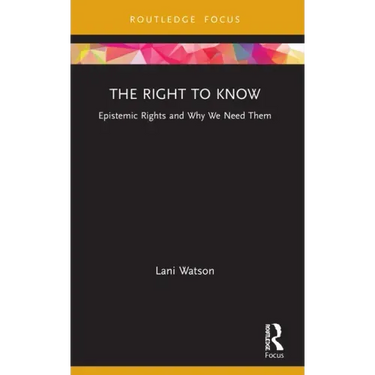 The Right to Know: Epistemic Rights and Why We Need Them