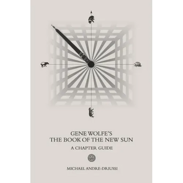 Gene Wolfe's The Book of the New Sun: A Chapter Guide