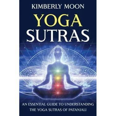 Yoga Sutras: An Essential Guide to Understanding the Yoga Sutras of Patanjali