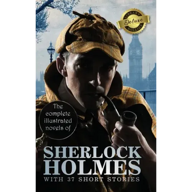 The Complete Illustrated Novels of Sherlock Holmes with 37 Short Stories (Deluxe Library Edition)