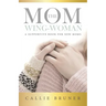 The Mom Wing-Woman: A Supportive Book for New Moms