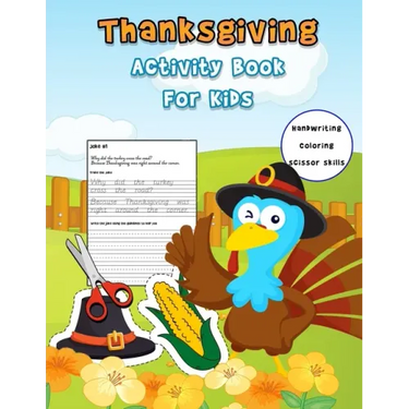 Thanksgiving Activity Book For Kids: Handwriting Practice Workbook With Funny Thanksgiving Jokes And and Riddles ... And A Fun Coloring And Cutting Wo