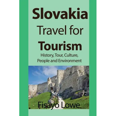 Slovakia Travel for Tourism: History, Tour, Culture, People and Environment