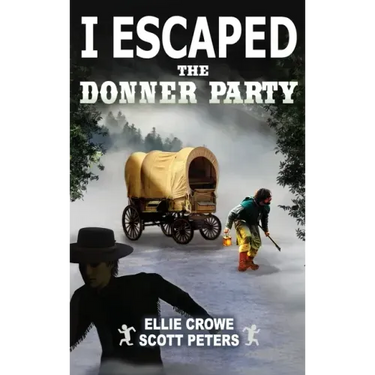I Escaped The Donner Party: Pioneers on the Oregon Trail, 1846