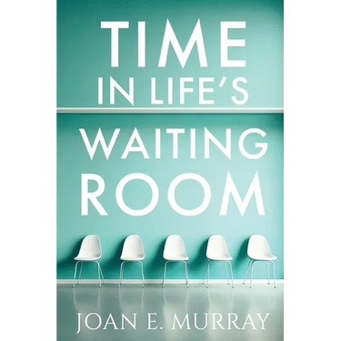 Time In Life's Waiting Room