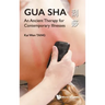 Gua Sha: An Ancient Therapy for Contemporary Illnesses