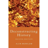 Deconstructing History