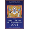 The Mystery of Incomprehensible Love: The Eucharistic Message of Mother Mectilde of the Blessed Sacrament