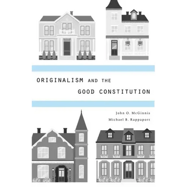 Originalism and the Good Constitution