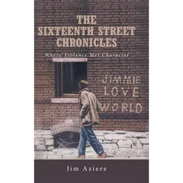 The Sixteenth Street Chronicles: Where Violence Met Character