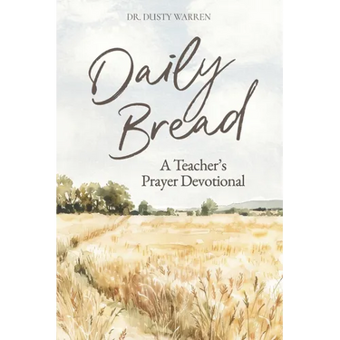 Daily Bread: A Teacher's Prayer Devotional