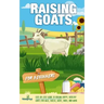 Raising Goats For Beginners: A Step-By-Step Guide to Raising Happy, Healthy Goats For Milk, Cheese, Meat, Fiber, and More