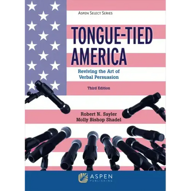 Tongue-Tied America: Reviving the Art of Verbal Persuasion