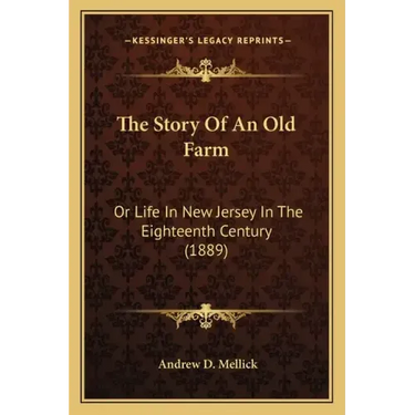 The Story Of An Old Farm: Or Life In New Jersey In The Eighteenth Century (1889)