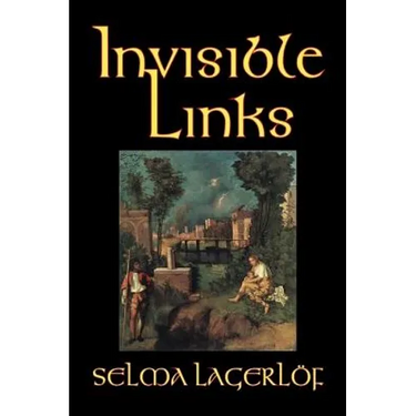 Invisible Links by Selma Lagerlof, Fiction, Action & Adventure, Fairy Tales, Folk Tales, Legends & Mythology