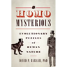 Homo Mysterious: Evolutionary Puzzles of Human Nature