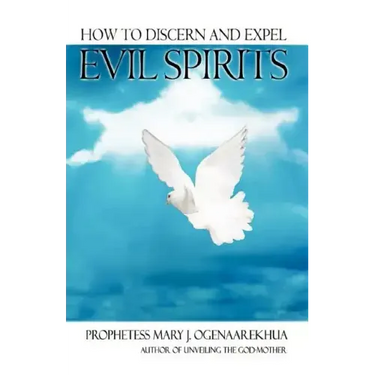 How To Discern and Expel Evil Spirits