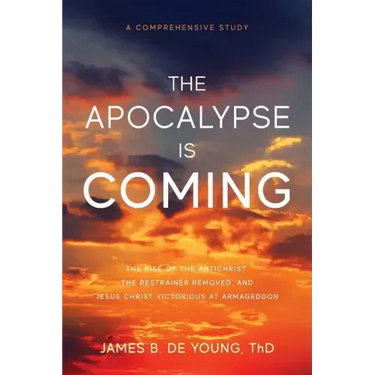 The Apocalypse Is Coming: The Rise of the Antichrist, the Restrainer Removed, and Jesus Christ Victorious at Armageddon