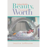 Indescribable Beauty, Immeasurable Worth: The Heart of God Revealed Through a Baby with a Life-Limiting Diagnosis