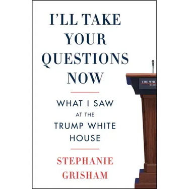 I'll Take Your Questions Now: What I Saw at the Trump White House