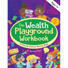 The Wealth Playground Workbook: Financial Literacy Activity Book for Kids - Practical & Fun Money Book to Foster Children's Financial Intelligence and