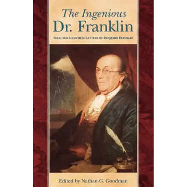 Ingenious Dr. Franklin: Selected Scientific Letters of Benjamin Franklin