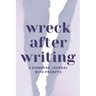 Wreck After Writing, A Kindness Journal With Prompts: A Diary to Destroy that Encourages Honesty and Self-Discovery with a Focus on Positive and Mindf