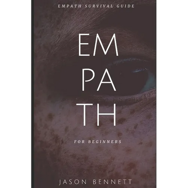 Empath: Empath for Beginners - Empath Survival Guide to Understanding your Emot