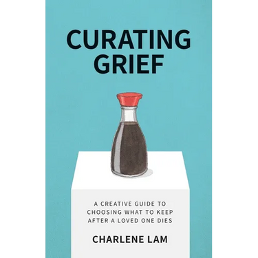 Curating Grief: A Creative Guide to Choosing What to Keep After a Loved One Dies