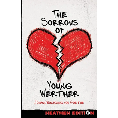 The Sorrows of Young Werther (Heathen Edition)