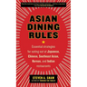 Asian Dining Rules: Essential Strategies for Eating Out at Japanese, Chinese, Southeast Asian, Korean, and Indian Restaurants